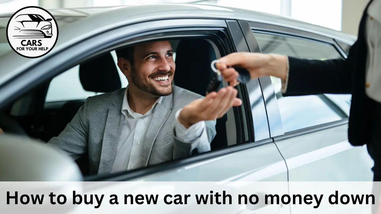 Can I Buy A Car Without Giving A Down Payment how to buy a new car with no money down