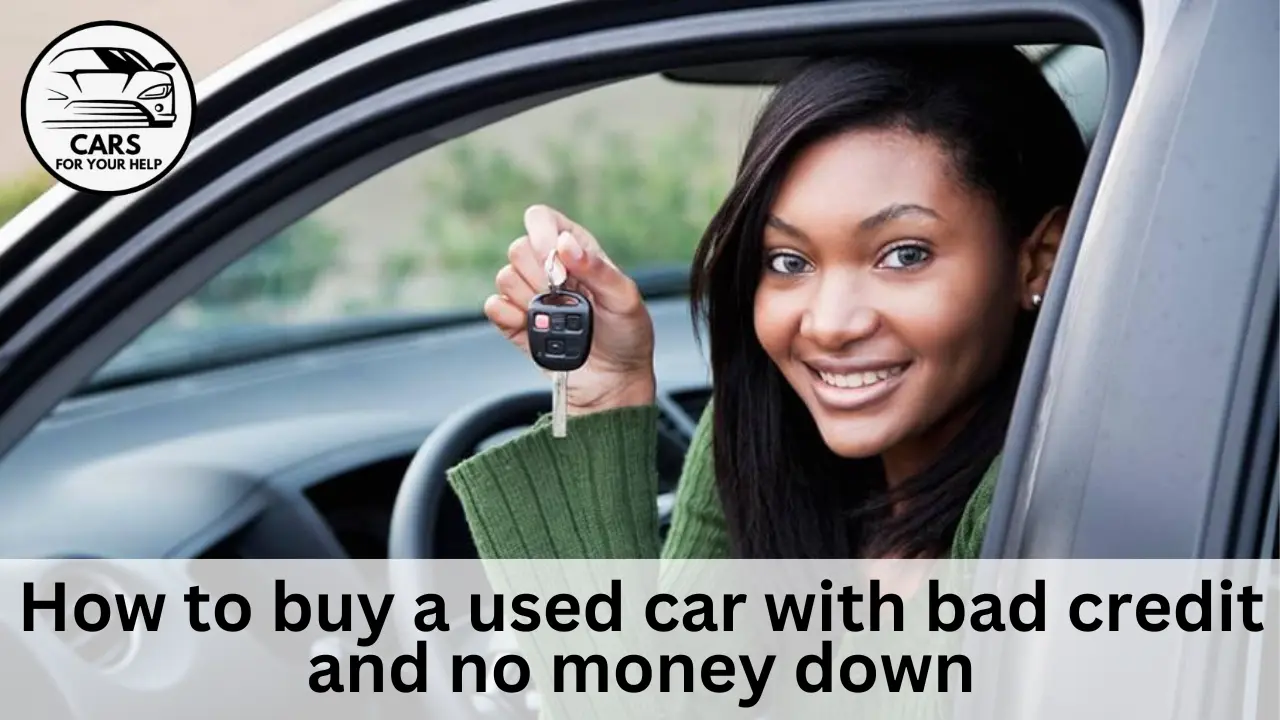 Buying a Car With Bad Credit And No Money Down how to buy a used car with bad credit and no money down