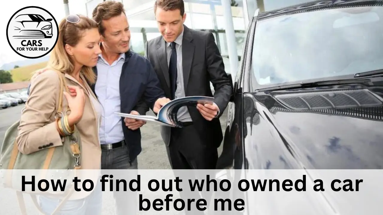How To Find Out Who Owns A Car How to find out who owned a car before me
