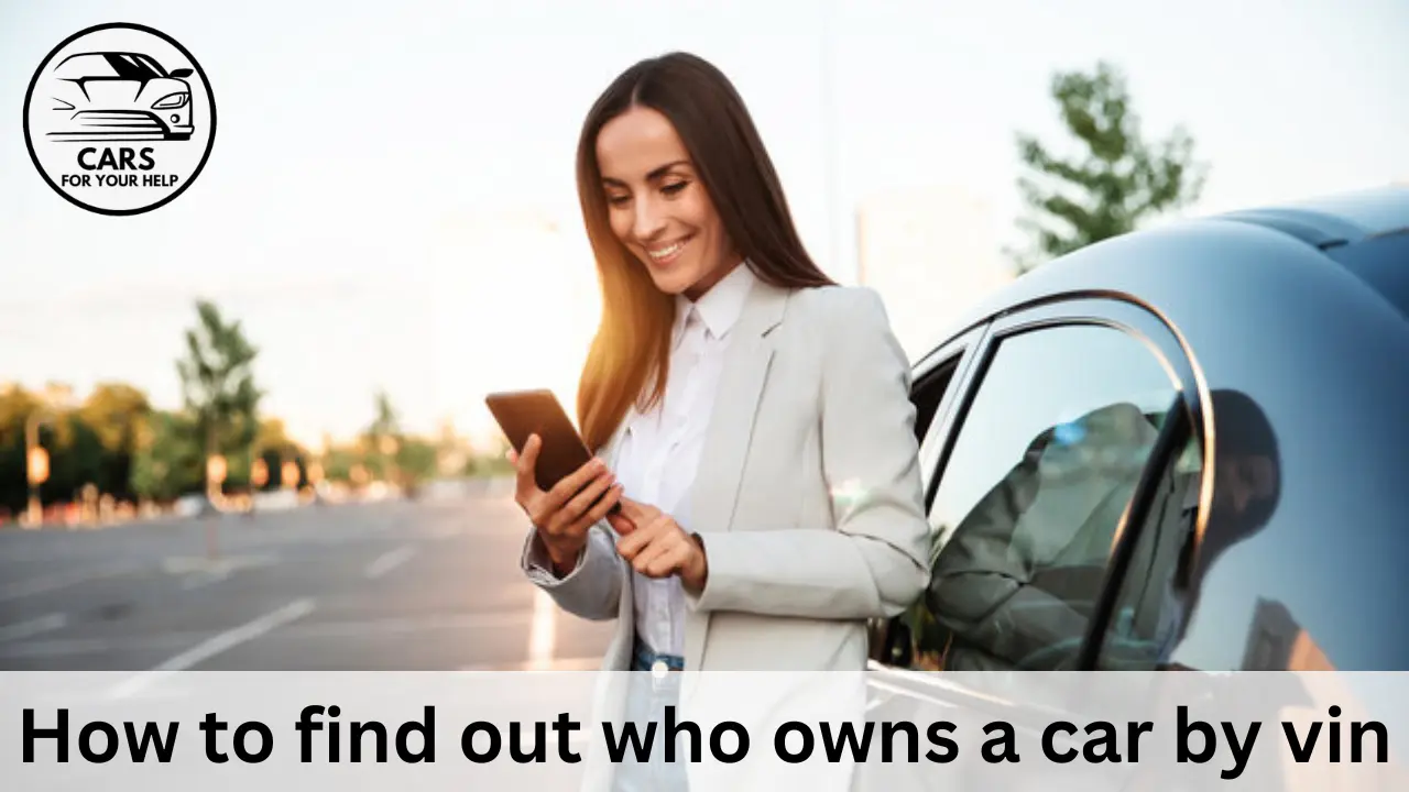 How To Find Out Who Owns A Car How to find out who owns a car by vin