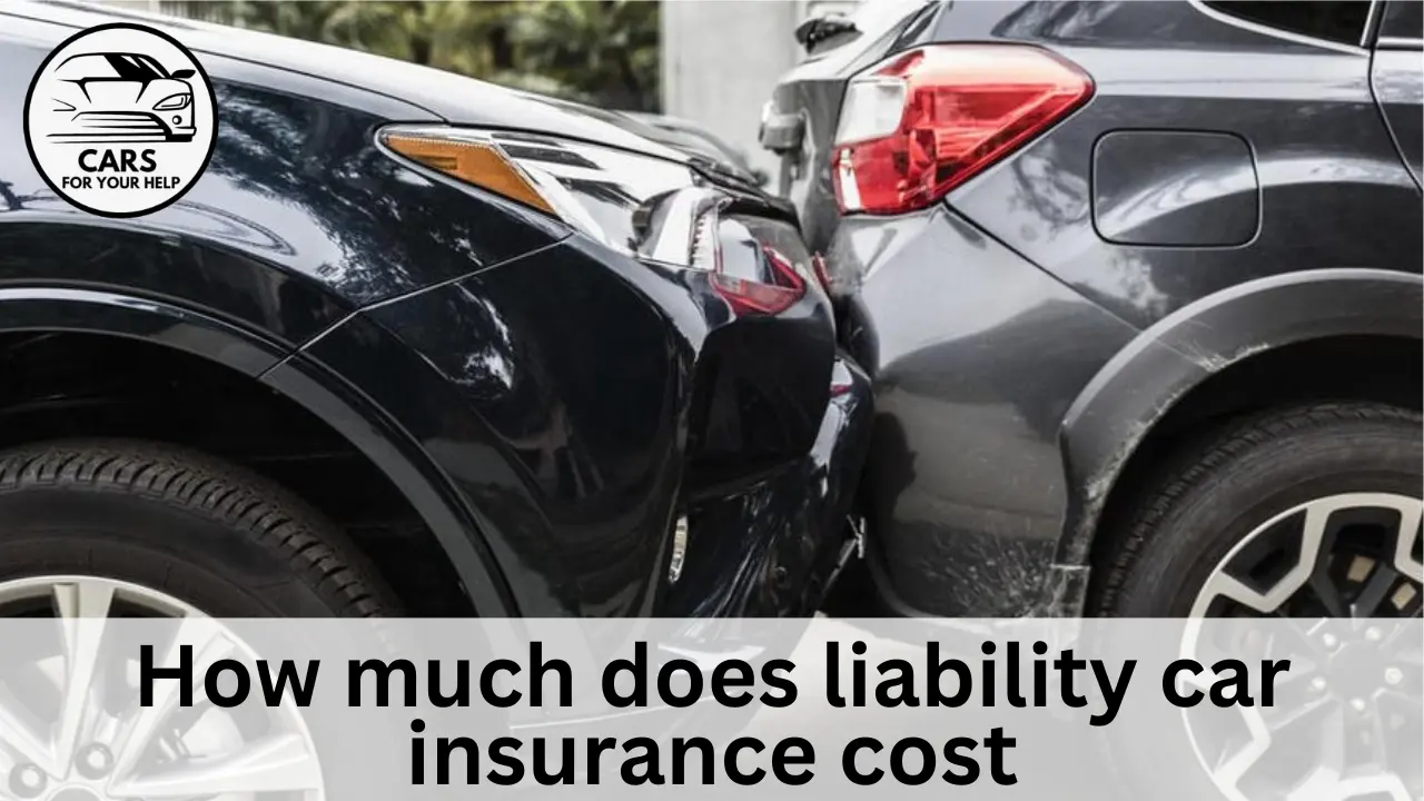 How Much is Liability Insurance For a Car how much does liability car insurance cost