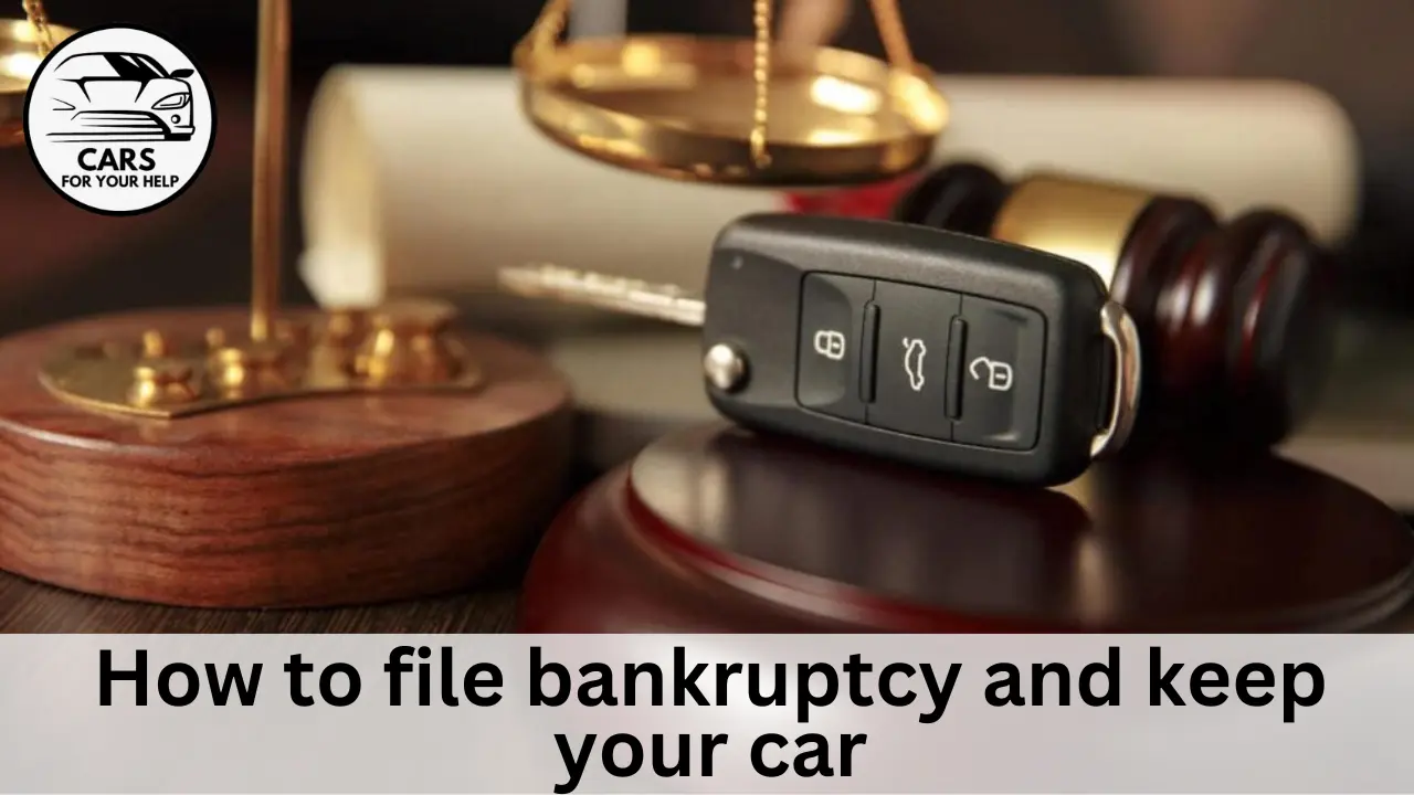 Claiming Bankruptcy And Keeping Your Car Complete Guideline how to file bankruptcy and keep your car