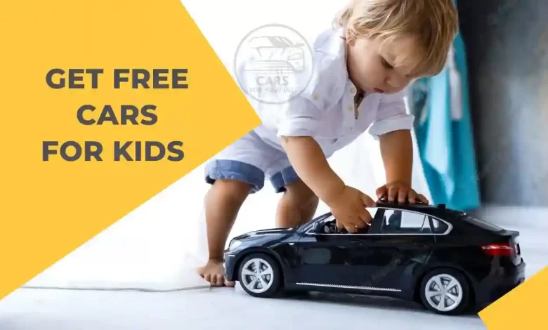 How to get free car for kids from non profit organizations How to get free cars for Kids from government