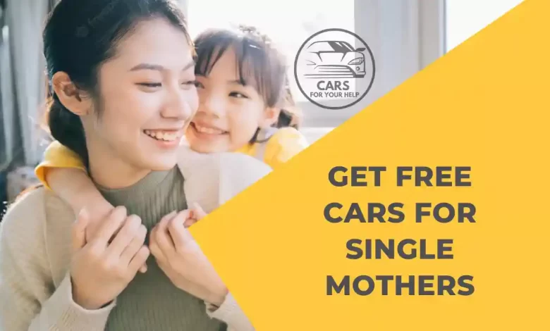 Programs That offer Free Cars For Single Mothers Free cars for single mothers government programs