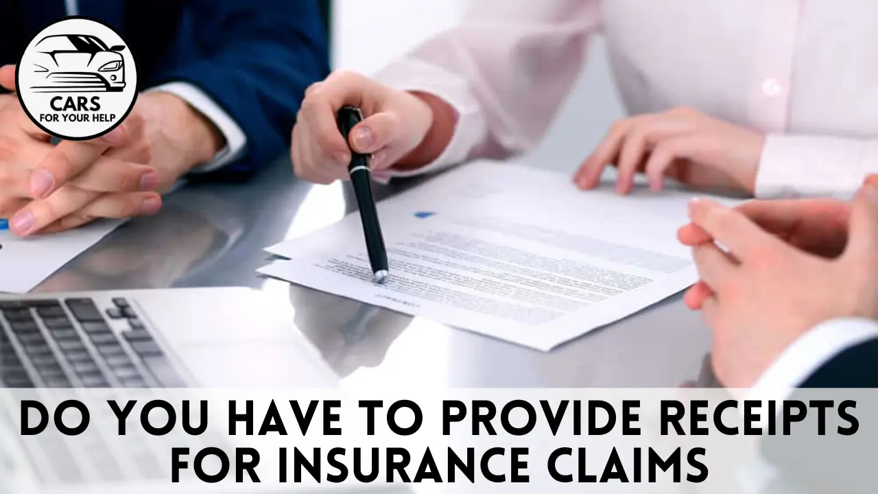 Do I need proof of purchase for insurance claim? do you have to provide receipts for insurance claims
