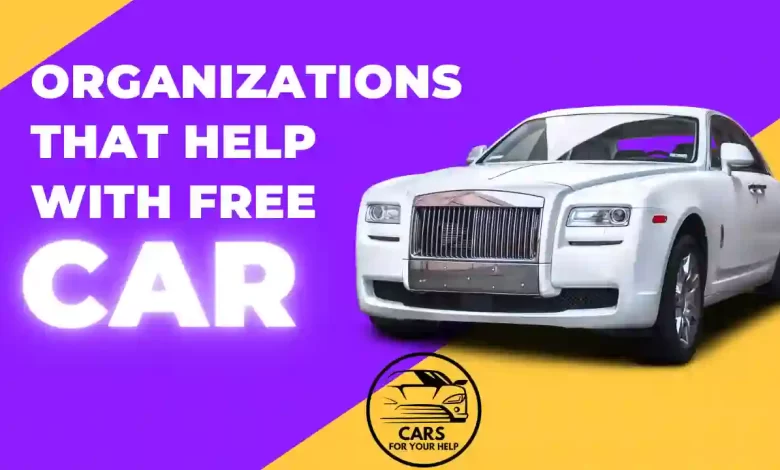 Non Profit Organizations That help with Free Cars Organizations That help with Free Cars