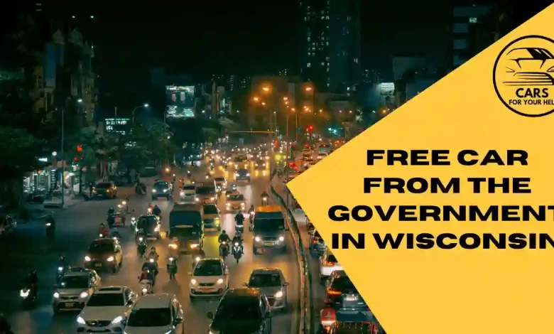 Wisconsin Government Free Car Programs For low Income Free Car From The Government in Wisconsin