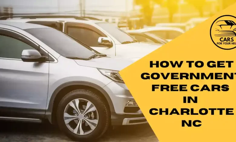 How To Get Government Free Cars In Charlotte NC How To Get Government Free Cars In Charlotte NC