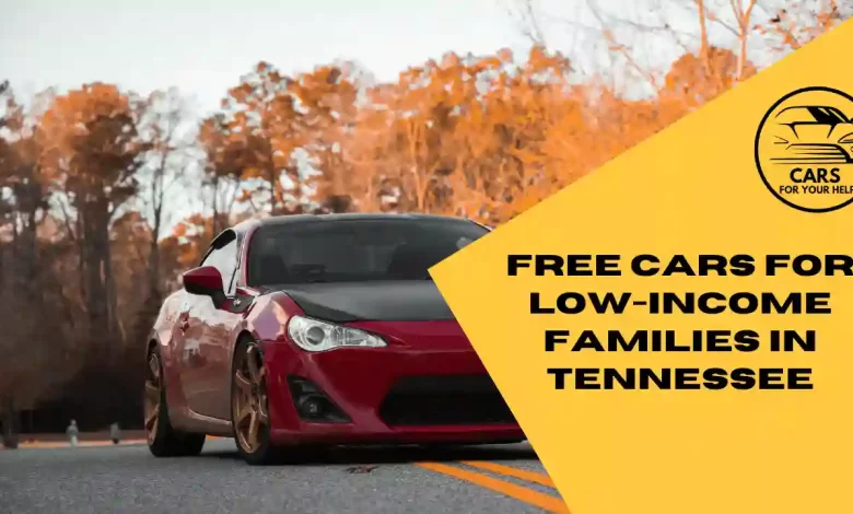 Free Cars programs for Low-Income Families in Tennessee Free Cars for Low-Income Families in Tennessee